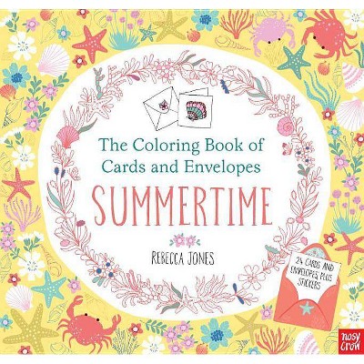 The Coloring Book of Cards and Envelopes: Summertime - by  Nosy Crow (Paperback)