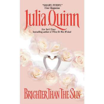 Brighter Than the Sun - (Avon Romantic Treasure) by  Julia Quinn (Paperback)