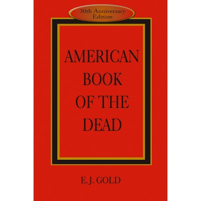 American Book of the Dead - 3rd Edition by  E J Gold (Paperback)