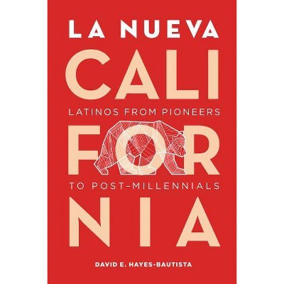 La Nueva California - 2nd Edition by  David Hayes-Bautista (Paperback)