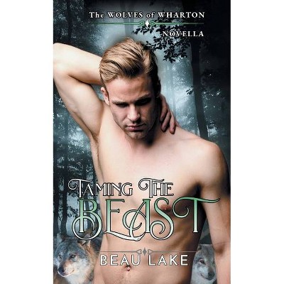 Taming the Beast - by  Beau Lake (Paperback)