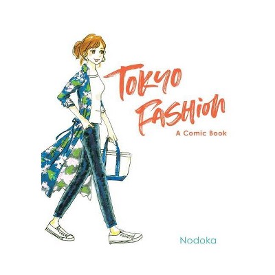 Tokyo Fashion: A Comic Book - by  Nodoka (Hardcover)