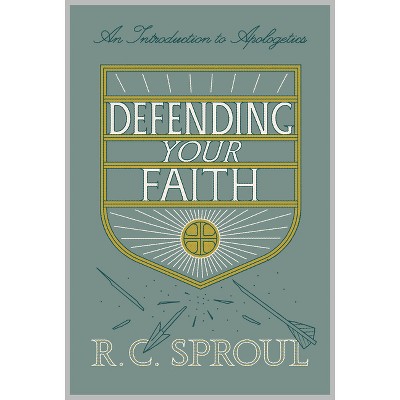 Defending Your Faith - by  R C Sproul (Paperback)