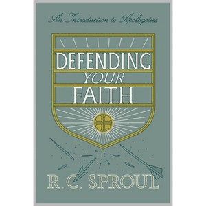 Defending Your Faith - by  R C Sproul (Paperback) - 1 of 1