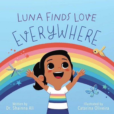 Luna Finds Love Everywhere - by  Shainna Ali (Hardcover)