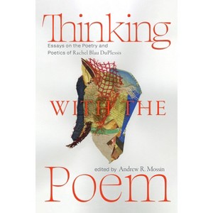 Thinking with the Poem - (Recencies Series: Research and Recovery in Twentieth-Century) by Andrew R Mossin - 1 of 1