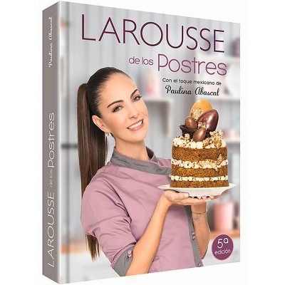 Larousse de Los Postres Con Toque Mexicano - by  Paulina Abascal (Hardcover)