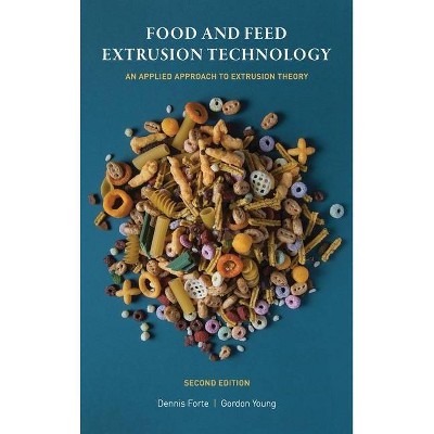 Food and Feed Extrusion Technology - 2nd Edition by  Forte & Gordon Young (Hardcover)