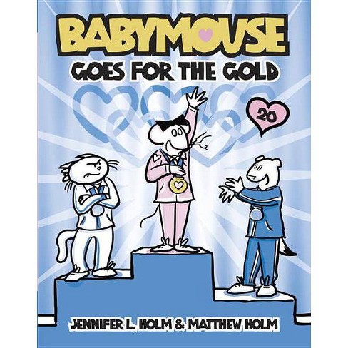 Babymouse Goes For The Gold By Jennifer L Holm Matthew Holm Paperback Target