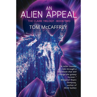 An Alien Appeal - (The Claire Trilogy) by  Tom McCaffrey (Paperback)