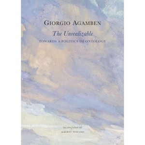 The Unrealizable - (Italian List) by  Giorgio Agamben (Hardcover) - 1 of 1