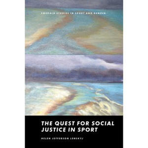 The Quest for Social Justice in Sport - (Emerald Studies in Sport and Gender) by  Helen Jefferson Lenskyj (Hardcover) - 1 of 1