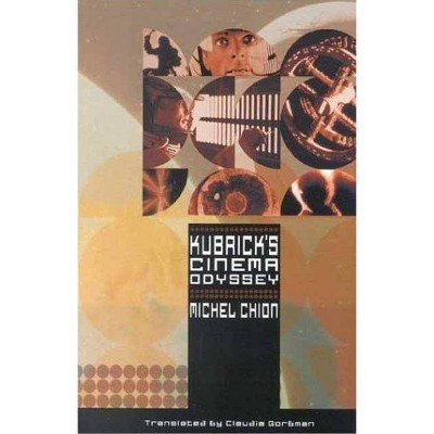 Kubrick's Cinema Odyssey - by  Michel Chion (Paperback)