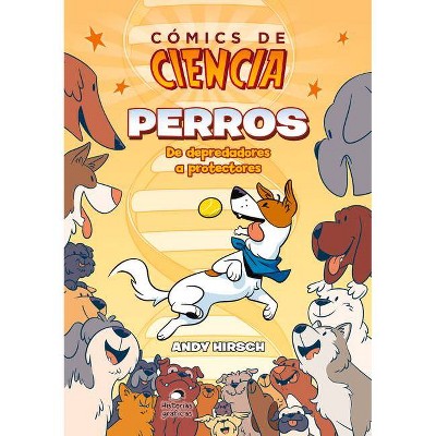 Perros - (Cómics de Ciencia) by  Andy Hirsch (Paperback)