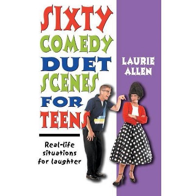 Sixty Comedy Duet Scenes for Teens - by  Laurie Allen (Paperback)