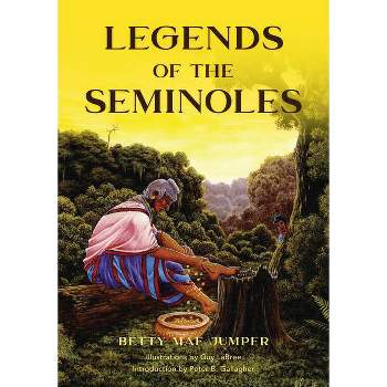 Legends of the Seminoles - 2nd Edition by  Betty M Jumper & Guy Labree & Peter Gallagher (Paperback)