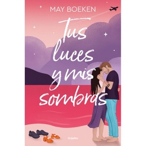 Tus Luces Y MIS Sombras / Your Lights and My Shadows - by  May Boeken (Paperback) - 1 of 1