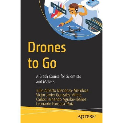 Drones to Go - by  Julio Alberto Mendoza-Mendoza & Victor Javier Gonzalez-Villela & Carlos Fernando Aguilar-Ibañez & Leonardo Fonseca-Ruiz