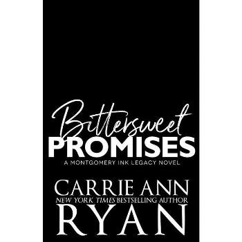 Bittersweet Promises - (Montgomery Ink Legacy) by  Carrie Ann Ryan (Paperback)