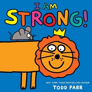 I Am Strong! - by  Todd Parr (Hardcover) - 1 of 1