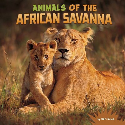 Animals of the African Savanna - (Wild Biomes) by  Mari Schuh (Hardcover)