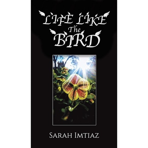 Life Like The Bird - By Sarah Imtiaz (hardcover) : Target