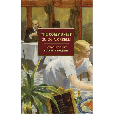 The Communist - (Nyrb Classics) by  Guido Morselli (Paperback)