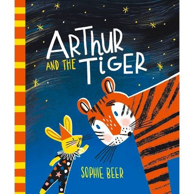 Arthur and the Tiger - by  Sophie Beer (Hardcover)