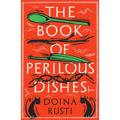 The Book of Perilous Dishes - by  Doina Rusti (Paperback)