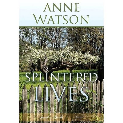 Splintered Lives - (Jacob's Bend) by  Anne Watson & Anne Watson (Paperback)