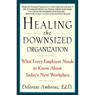 Healing the Downsized Organization - by  Delorese Ambrose (Paperback)