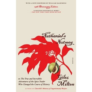 Nathaniel's Nutmeg - by  Giles Milton (Paperback) - 1 of 1