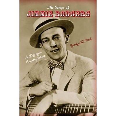 The Songs of Jimmie Rodgers - (Profiles in Popular Music) by  Jocelyn R Neal (Paperback)