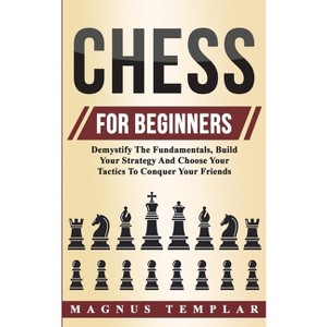 Chess For Beginners - by  Magnus Templar (Paperback) - 1 of 1