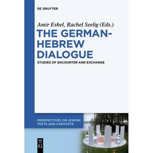 The German-Hebrew Dialogue - (Perspectives on Jewish Texts and Contexts) by  Amir Eshel & Rachel Seelig (Paperback) - 1 of 1