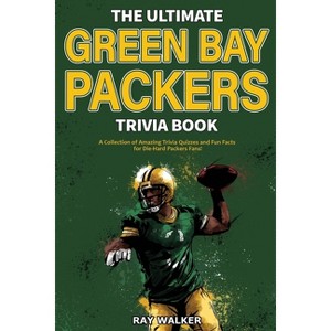 The Ultimate Green Bay Packers Trivia Book - by  Ray Walker (Paperback) - 1 of 1