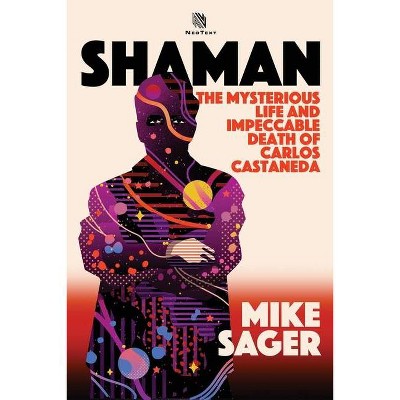 Shaman - by  Mike Sager (Paperback)