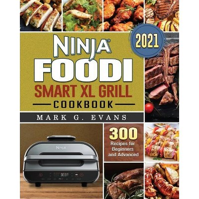 Ninja Foodi Smart XL Grill Cookbook 2021 - by  Mark G Evans (Paperback)