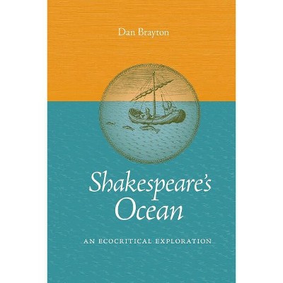 Shakespeare's Ocean - (Under the Sign of Nature) by  Dan Brayton (Paperback)