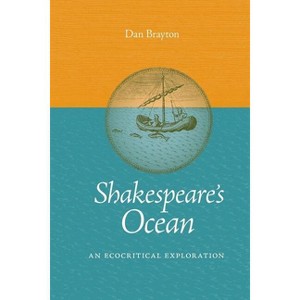 Shakespeare's Ocean - (Under the Sign of Nature) by  Dan Brayton (Paperback) - 1 of 1