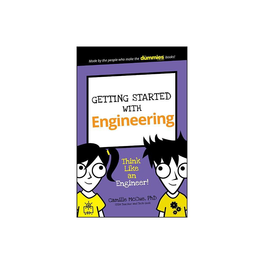 Getting Started with Engineering - (Dummies Junior) by Camille McCue (Paperback)