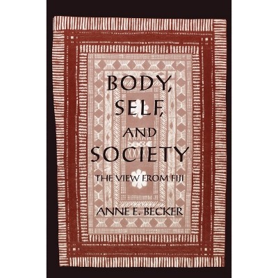 Body, Self, and Society - (New Cultural Studies) by  Anne E Becker (Paperback)