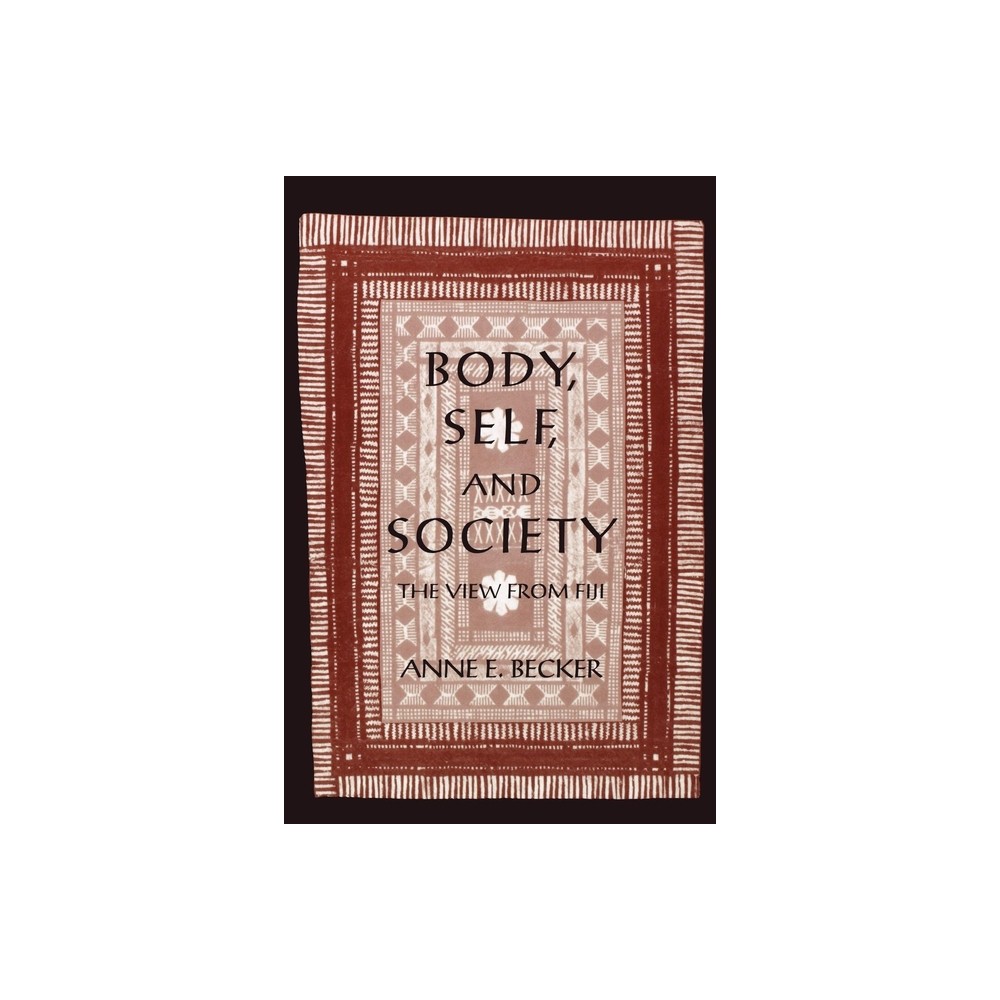 Body, Self, and Society - (New Cultural Studies) by Anne E Becker (Paperback)