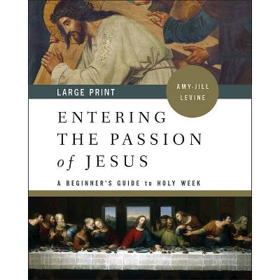 Entering the Passion of Jesus - Large Print by  Amy-Jill Levine (Paperback)