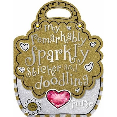 My Remarkably Sparkly Sticker and Doodling Purse - by  Laura McNab & Sarah Vince (Paperback)