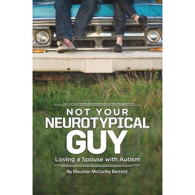 Not Your Neurotypical Guy - by  Maureen Bartlett (Paperback)