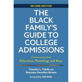 The Black Family's Guide to College Admissions - 2nd Edition by  Timothy L Fields & Shereem Herndon-Brown (Paperback)
