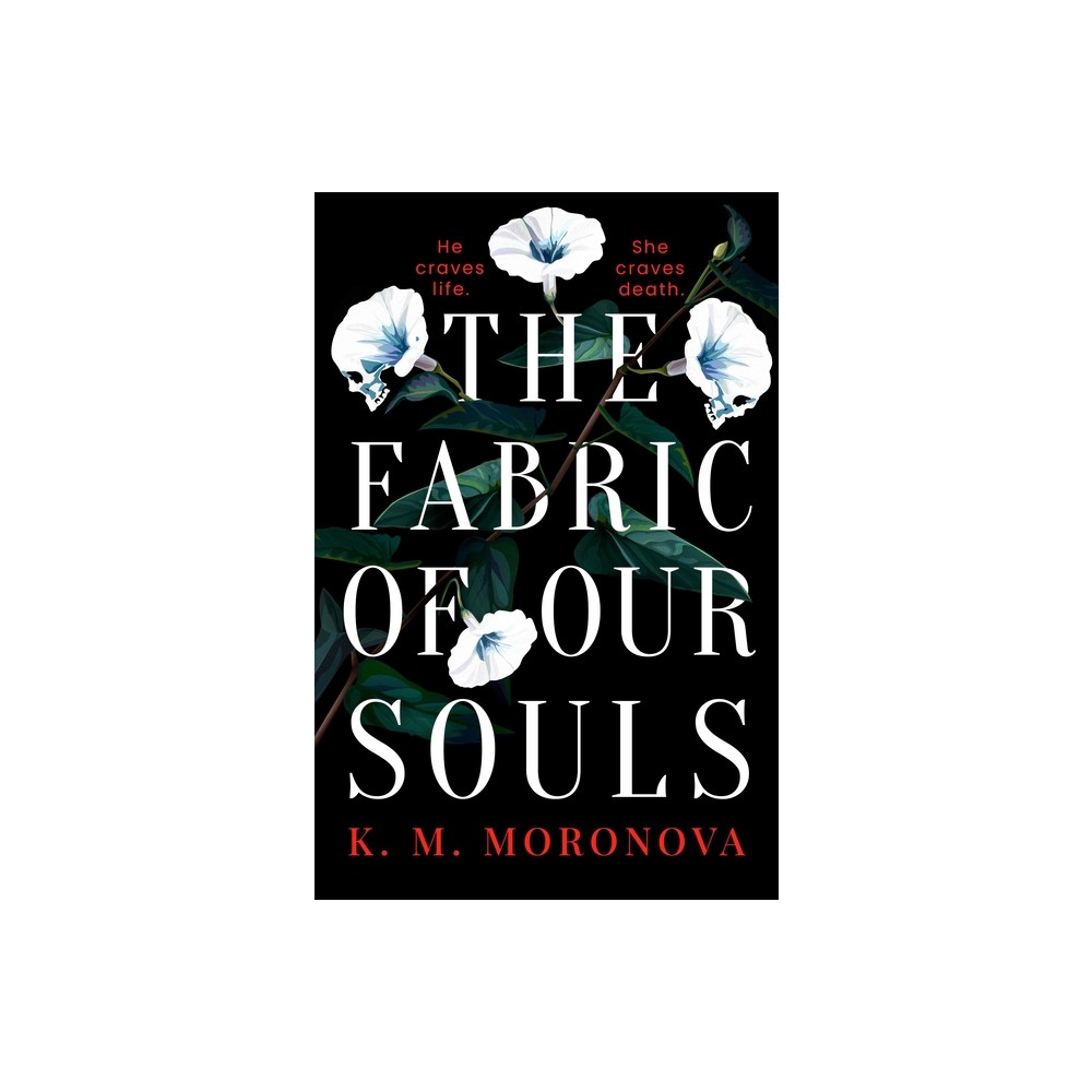 The Fabric of Our Souls - by K M Moronova (Paperback)