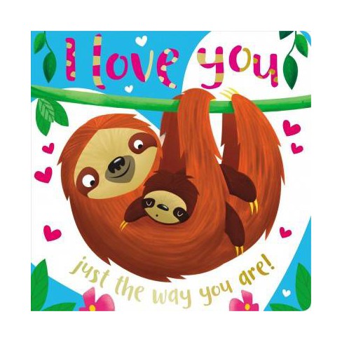 Board Book I Love You Just The Way You Are By Make Believe Ideas Ltd Target