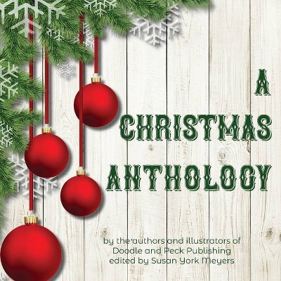 A Christmas Anthology - by  Susan York Meyers (Paperback)